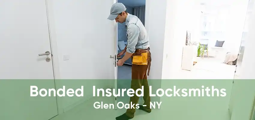 Bonded  Insured Locksmiths Glen Oaks - NY