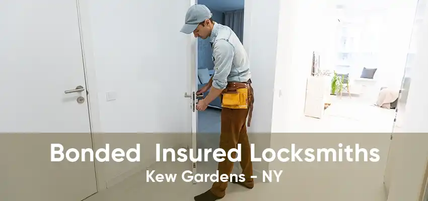 Bonded  Insured Locksmiths Kew Gardens - NY