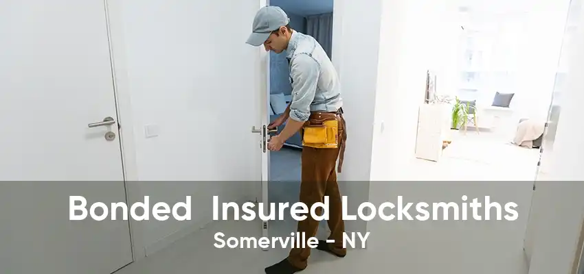 Bonded  Insured Locksmiths Somerville - NY