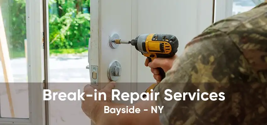 Break-in Repair Services Bayside - NY