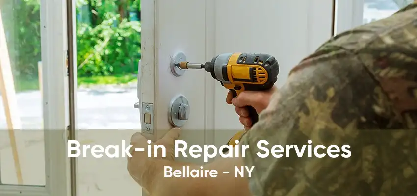 Break-in Repair Services Bellaire - NY