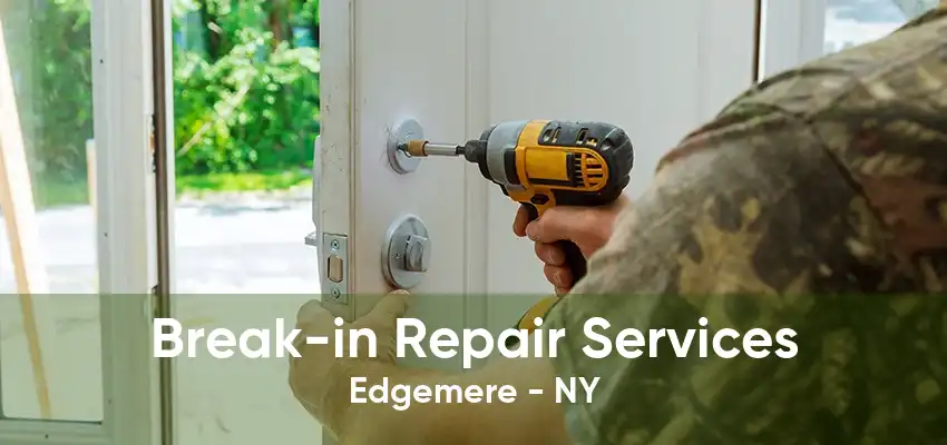 Break-in Repair Services Edgemere - NY