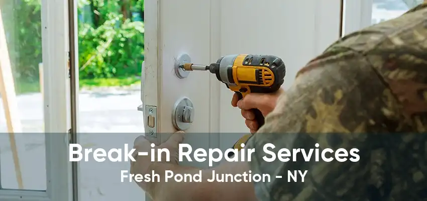 Break-in Repair Services Fresh Pond Junction - NY