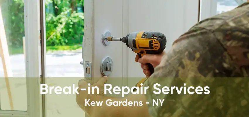 Break-in Repair Services Kew Gardens - NY