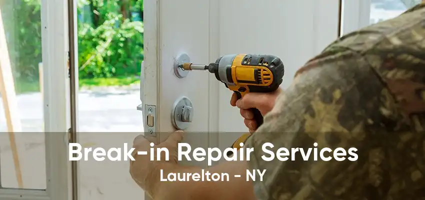 Break-in Repair Services Laurelton - NY