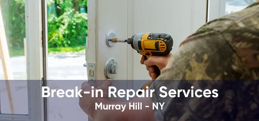 Break-in Repair Services Murray Hill - NY