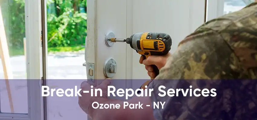 Break-in Repair Services Ozone Park - NY