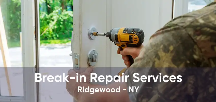 Break-in Repair Services Ridgewood - NY