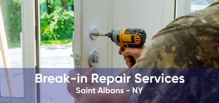 Break-in Repair Services Saint Albans - NY