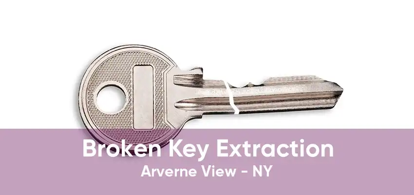 Broken Key Extraction Arverne View - NY