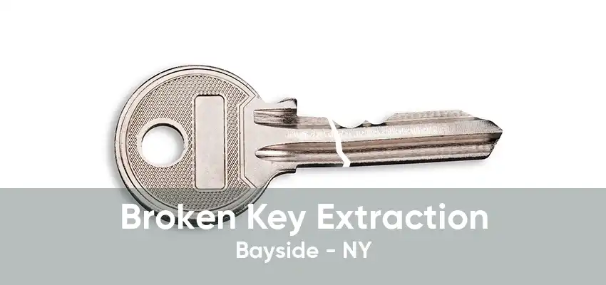 Broken Key Extraction Bayside - NY