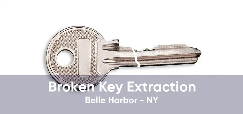 Broken Key Extraction Belle Harbor - NY