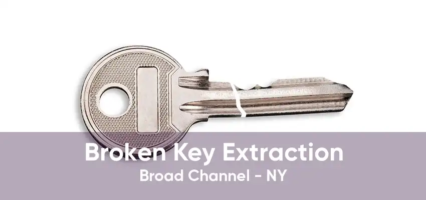 Broken Key Extraction Broad Channel - NY