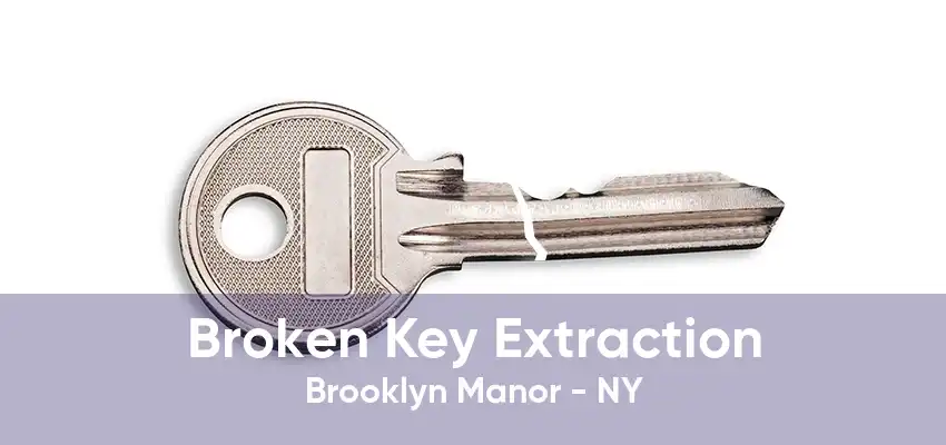 Broken Key Extraction Brooklyn Manor - NY