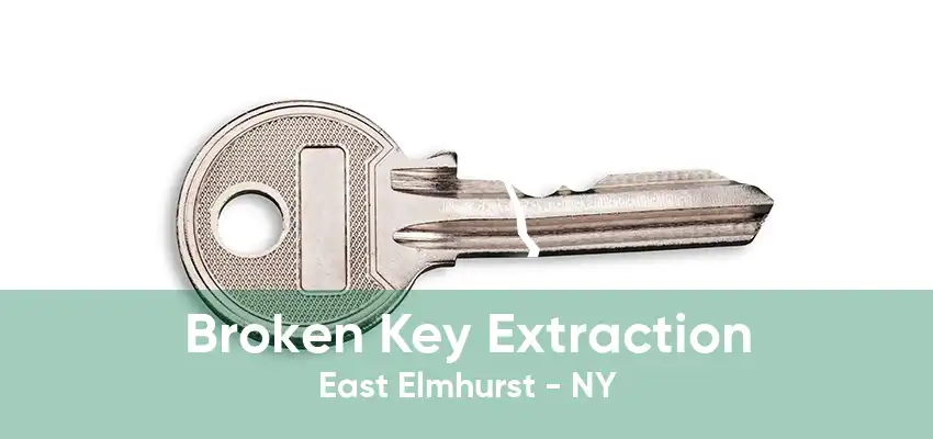 Broken Key Extraction East Elmhurst - NY