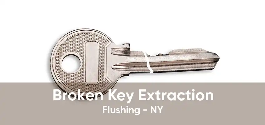 Broken Key Extraction Flushing - NY