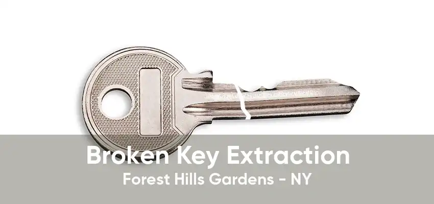 Broken Key Extraction Forest Hills Gardens - NY