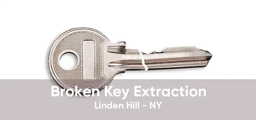 Broken Key Extraction Linden Hill - NY