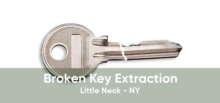 Broken Key Extraction Little Neck - NY