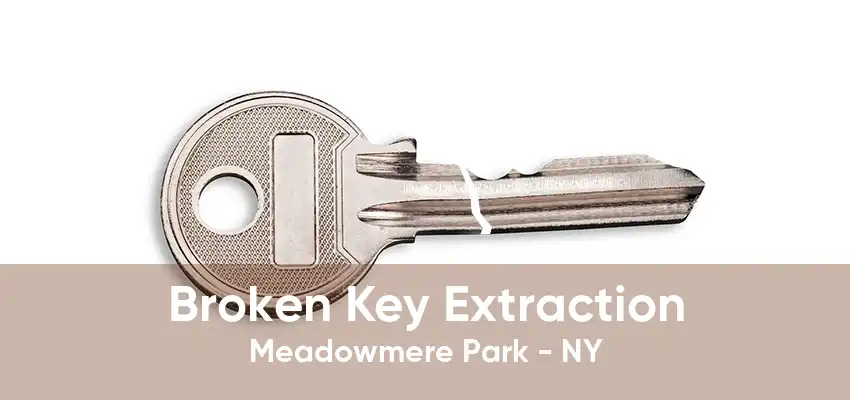 Broken Key Extraction Meadowmere Park - NY