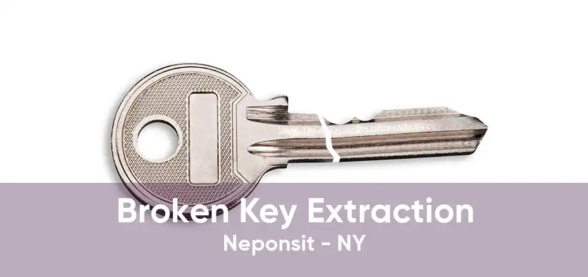 Broken Key Extraction Neponsit - NY