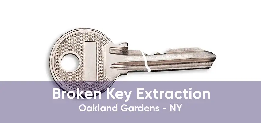 Broken Key Extraction Oakland Gardens - NY