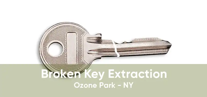 Broken Key Extraction Ozone Park - NY