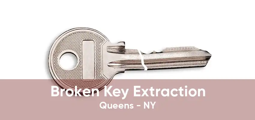 Broken Key Extraction Queens - NY