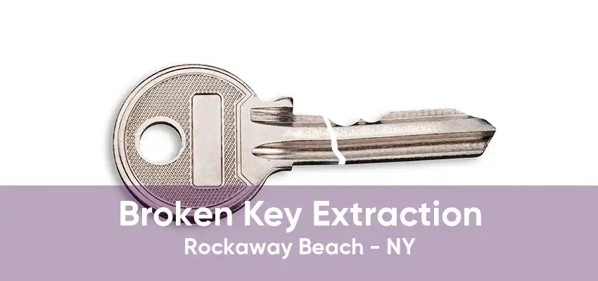 Broken Key Extraction Rockaway Beach - NY