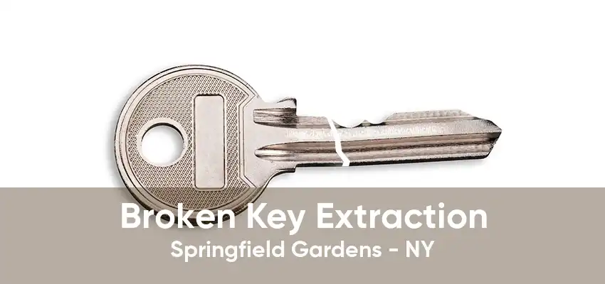 Broken Key Extraction Springfield Gardens - NY