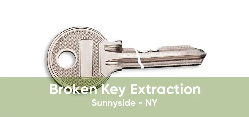 Broken Key Extraction Sunnyside - NY