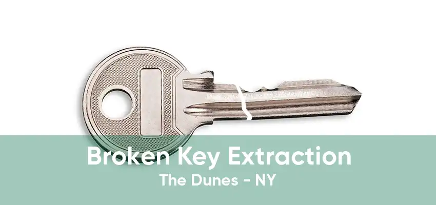 Broken Key Extraction The Dunes - NY