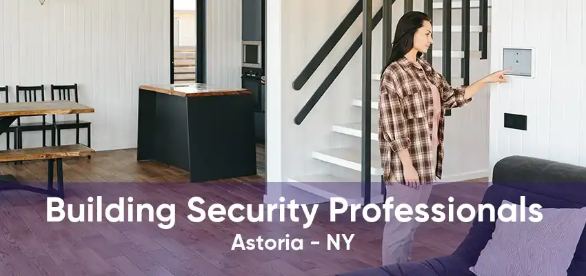 Building Security Professionals Astoria - NY