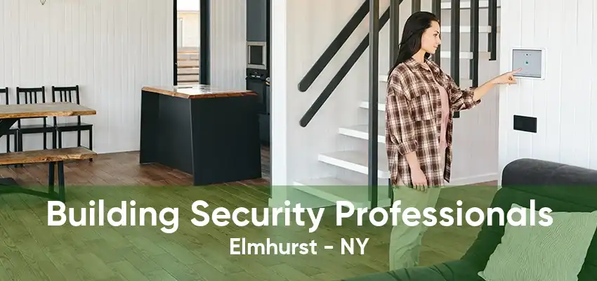 Building Security Professionals Elmhurst - NY