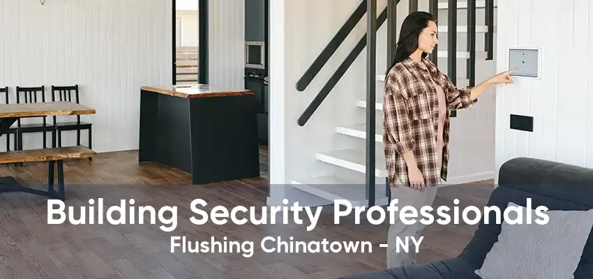 Building Security Professionals Flushing Chinatown - NY