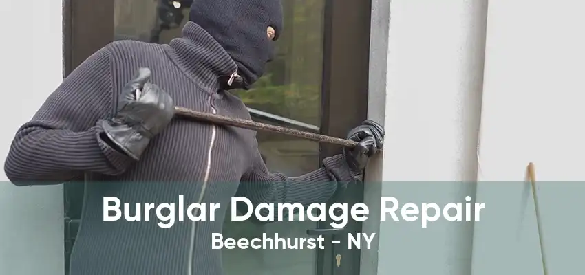 Burglar Damage Repair Beechhurst - NY