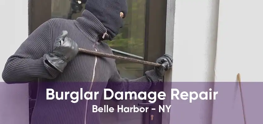 Burglar Damage Repair Belle Harbor - NY