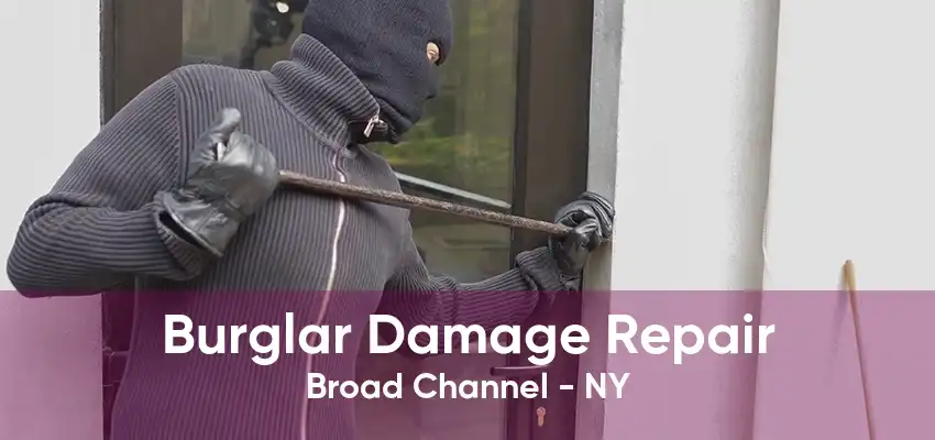 Burglar Damage Repair Broad Channel - NY