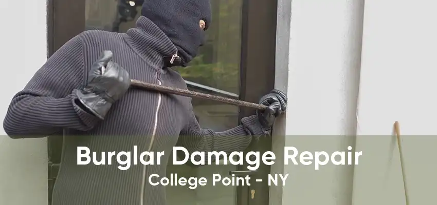 Burglar Damage Repair College Point - NY