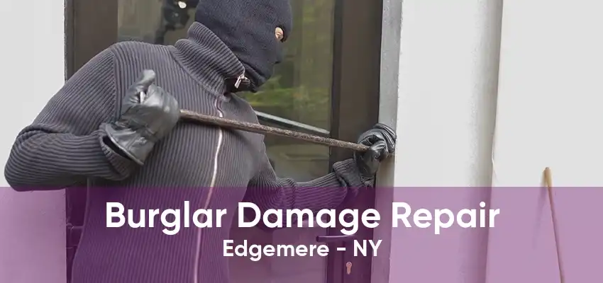 Burglar Damage Repair Edgemere - NY