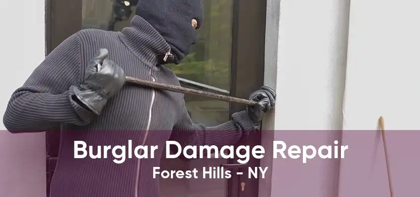 Burglar Damage Repair Forest Hills - NY