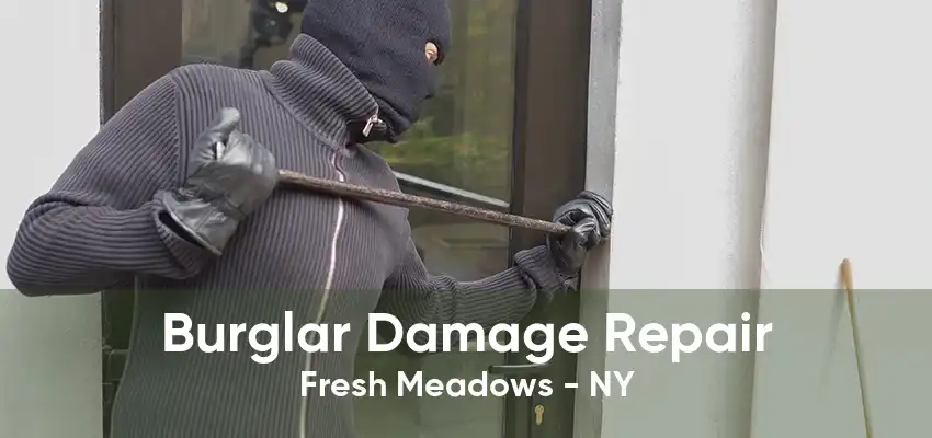 Burglar Damage Repair Fresh Meadows - NY