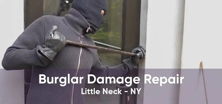 Burglar Damage Repair Little Neck - NY