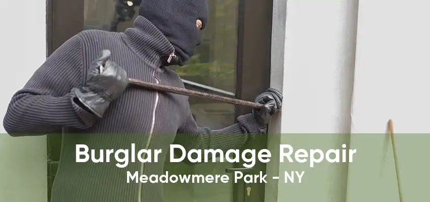 Burglar Damage Repair Meadowmere Park - NY