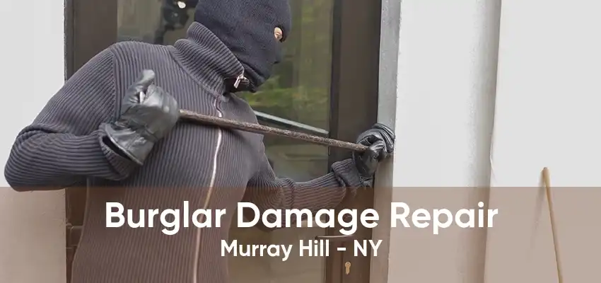 Burglar Damage Repair Murray Hill - NY