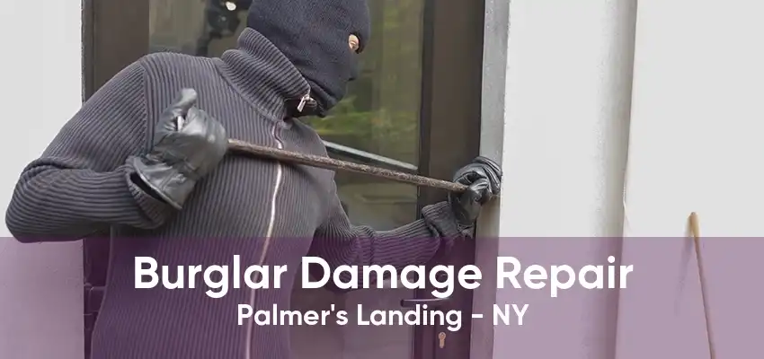 Burglar Damage Repair Palmer's Landing - NY