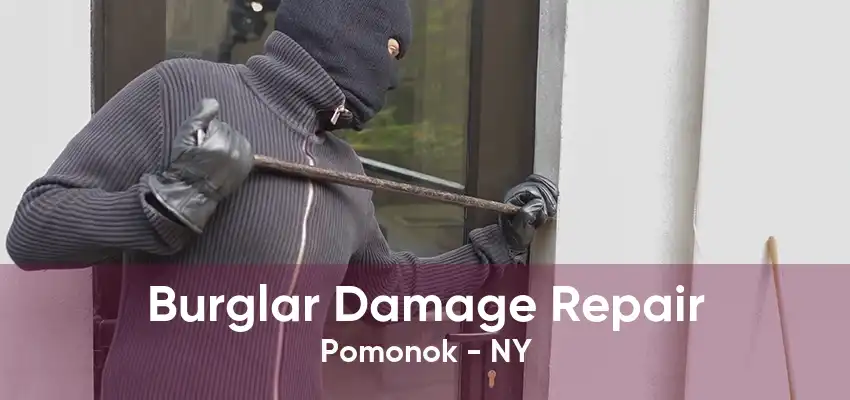 Burglar Damage Repair Pomonok - NY