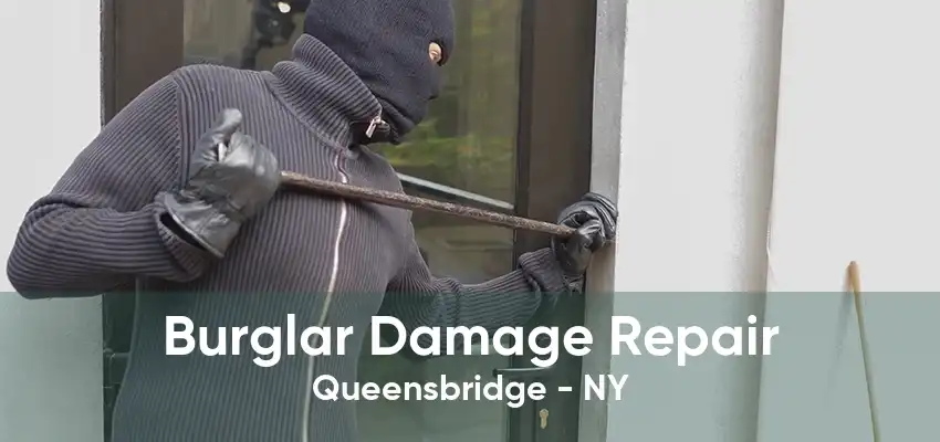 Burglar Damage Repair Queensbridge - NY