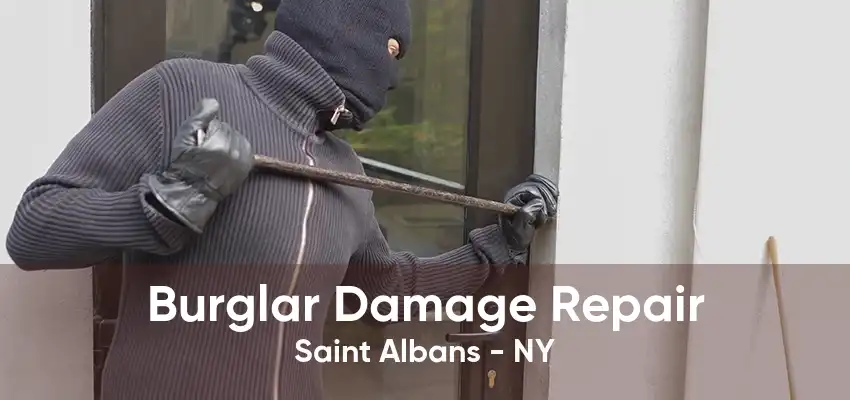 Burglar Damage Repair Saint Albans - NY