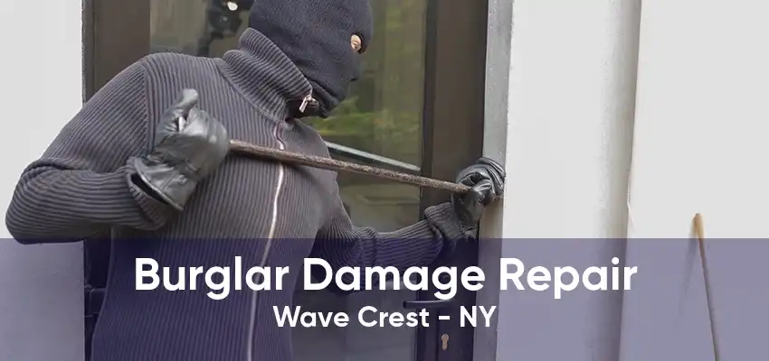 Burglar Damage Repair Wave Crest - NY